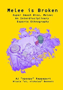 portada Melee is Broken: Super Smash Bros. Melee: An Interdisciplinary Esports Ethnography (en Inglés)