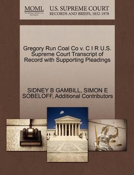 portada gregory run coal co v. c i r u.s. supreme court transcript of record with supporting pleadings (en Inglés)
