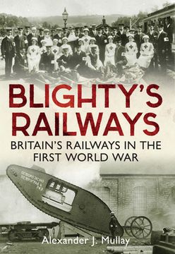 portada Blighty's Railways: Britian's Railways in the First World War (en Inglés)