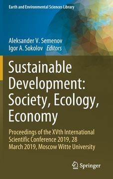 portada Sustainable Development: Society, Ecology, Economy: Proceedings of the Xvth International Scientific Conference 2019, 28 March 2019, Moscow Witte Univ (in English)