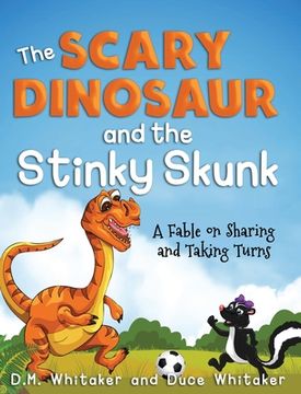 portada The Scary Dinosaur and The Stinky Skunk: A Fable on Sharing and Taking Turns (en Inglés)