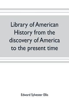 portada Library of American history from the discovery of America to the present time (en Inglés)