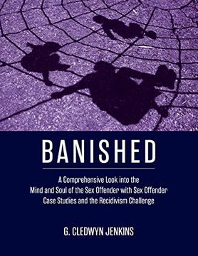 portada Banished: A Comprehensive Look Into the Mind and Soul of the sex Offender With sex Offender Case Studies and the Recidivism Challenge