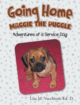 portada Going Home: Maggie the Puggle; Adventures of a Service Dog (en Inglés)