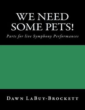 portada We Need Some Pets!: Parts for live Symphony Performances (en Inglés)