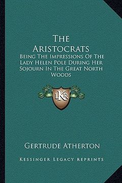 portada the aristocrats the aristocrats: being the impressions of the lady helen pole during her sojobeing the impressions of the lady helen pole during her s