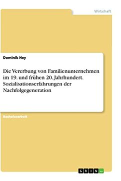 portada Die Vererbung von Familienunternehmen im 19 und Frhen 20 Jahrhundert Sozialisationserfahrungen der Nachfolgegeneration (en Alemán)