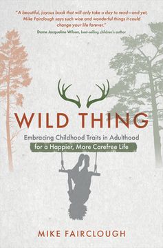 portada Wild Thing: Embracing Childhood Traits in Adulthood for a Happier, More Carefree Life (in English)