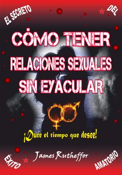portada Cómo tener relaciones sexuales sin eyacular (in Spanish)