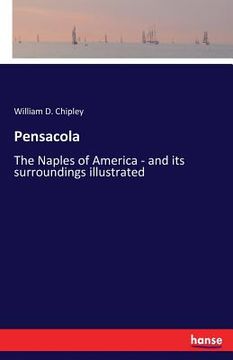 portada Pensacola: The Naples of America - and its surroundings illustrated
