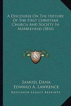 portada a discourse on the history of the first christian church and society in marblehead (1816) (in English)