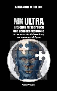 portada MK Ultra - Ritueller Missbrauch und Gedankenkontrolle: Instrumente der Beherrschung der namenlose Religion (en Alemán)