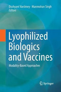 portada Lyophilized Biologics and Vaccines: Modality-Based Approaches (en Inglés)