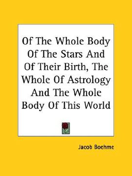 portada of the whole body of the stars and of their birth, the whole of astrology and the whole body of this world (en Inglés)