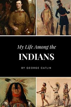 portada My Life Among the Indians [Idioma Inglés] 