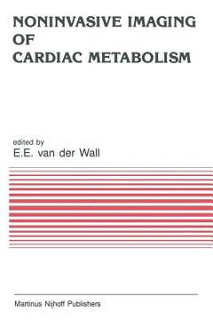 portada Noninvasive Imaging of Cardiac Metabolism: Single Photon Scintigraphy, Positron Emission Tomography and Nuclear Magnetic Resonance (en Inglés)