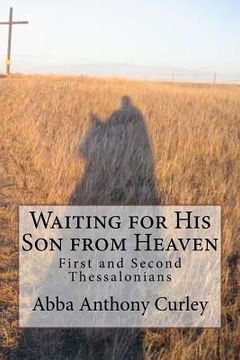 portada Waiting for His Son from Heaven: First and Second Thessalonians (en Inglés)