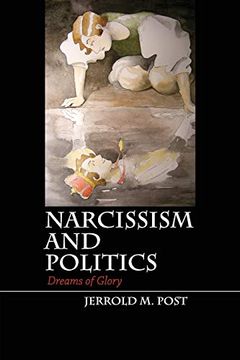 portada Narcissism and Politics: Dreams of Glory (en Inglés)