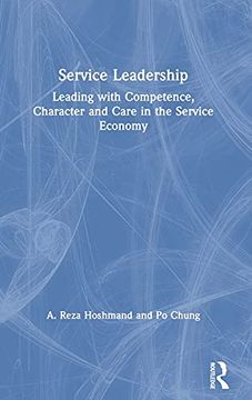 portada Service Leadership: Leading With Competence, Character and Care in the Service Economy (en Inglés)