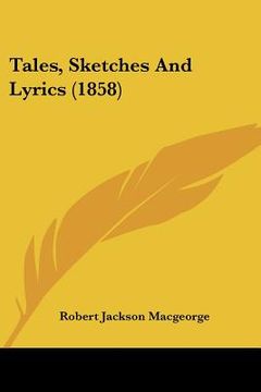 portada tales, sketches and lyrics (1858) (en Inglés)