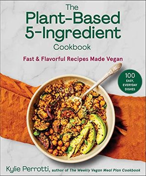 portada The Plant-Based 5-Ingredient Cookbook: Fast & Flavorful Recipes Made Vegan (in English)