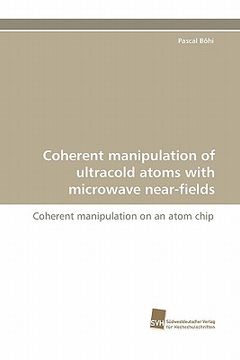 portada coherent manipulation of ultracold atoms with microwave near-fields (in English)