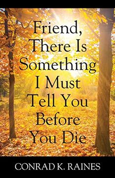 portada Friend, There is Something i Must Tell you Before you die (en Inglés)