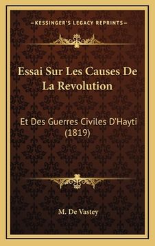 portada Essai Sur Les Causes De La Revolution: Et Des Guerres Civiles D'Hayti (1819) (in French)