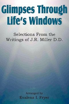 portada glimpses through life's windows, selections from the writings of j.r. miller d.d. (en Inglés)
