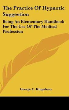 portada the practice of hypnotic suggestion: being an elementary handbook for the use of the medical profession