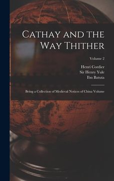 portada Cathay and the way Thither: Being a Collection of Medieval Notices of China Volume; Volume 2 (en Inglés)