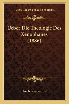 portada Ueber Die Theologie Des Xenophanes (1886) (en Alemán)