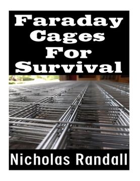 portada Faraday Cages For Survival: The Ultimate Beginner's Guide On What Faraday Cages Are, Why You Need One, and How To Build It (en Inglés)