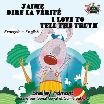 portada J'aime dire la verite I Love to Tell the Truth (french english bilingual, french for kids): bilingual kids french, french children's books, livres pour bebes (French English Bilingual Collection)