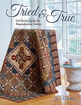 portada Tried & True: 13 Classic Quilts for Reproduction Fabrics (en Inglés)