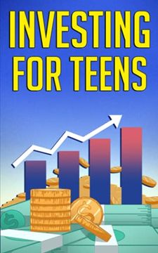 portada Investing for Teens: How to Invest and Grow Your Money! (en Inglés)
