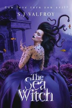 portada The sea witch: Can love turn you evil? (en Inglés)