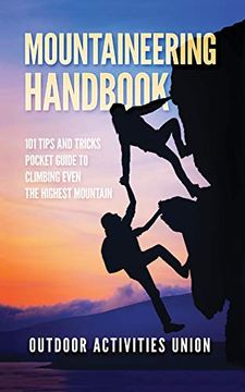 portada Mountaineering Handbook: 101 Tips and Tricks Pocket Guide to Climbing Even the Highest Mountain (en Inglés)