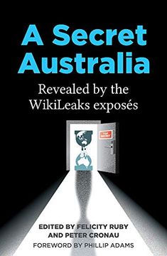 portada A Secret Australia: Revealed by the Wikileaks Exposés (in English)