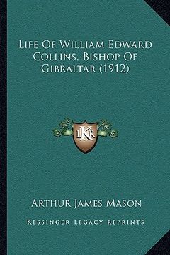 portada life of william edward collins, bishop of gibraltar (1912) (en Inglés)