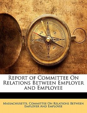 portada report of committee on relations between employer and employee (en Inglés)