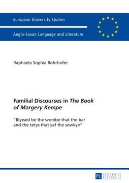 portada Familial Discourses in The Book of Margery Kempe: Blyssed be the wombe that the bar and the tetys that yaf the sowkyn (en Inglés)