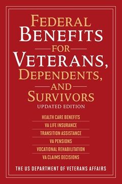 portada Federal Benefits for Veterans, Dependents, and Survivors: Updated Edition (en Inglés)