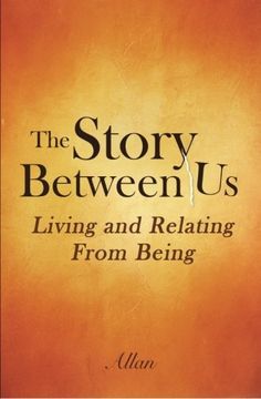 portada The Story Between Us: Living and Relating From Being