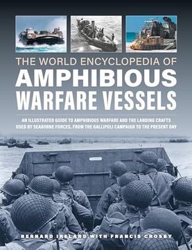 portada World Encyclopedia of Amphibious Warfare Vessels: An Illustrated History of Modern Amphibious Warfare, Detailing the Unity of Naval and Military Forces in Expeditionary Warfare (en Inglés)