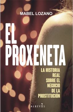 portada El Proxeneta: La Historia Real Sobre el Negocio de la Prostitución