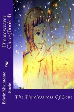 portada Dreamweaver Chaos(Book 4): The Timelessness Of Love (en Inglés)