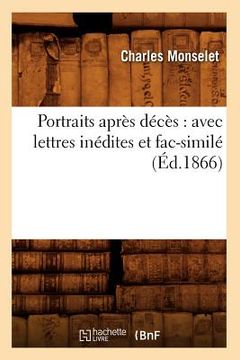 portada Portraits Après Décès: Avec Lettres Inédites Et Fac-Similé (Éd.1866) (in French)