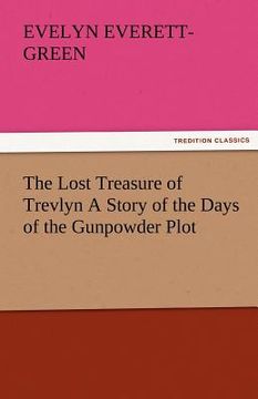 portada the lost treasure of trevlyn a story of the days of the gunpowder plot (en Inglés)