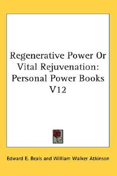 portada regenerative power or vital rejuvenation: personal power books v12 (en Inglés)